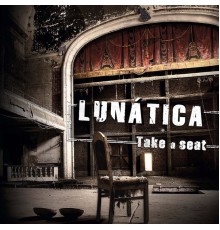 Lunatica - Take a Seat