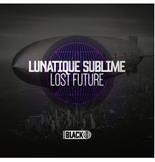 Lunatique Sublime - Lost Future