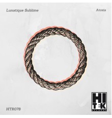 Lunatique Sublime - Atoxia (Original Mix)