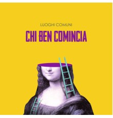 Luoghi Comuni - Chi ben comincia