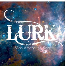 Lurk - Man Among the Stars