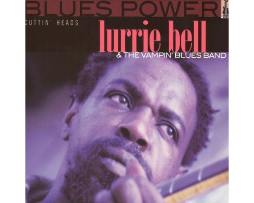 Lurrie Bell - Cuttin' Heads