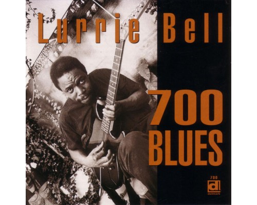 Lurrie Bell - 700 Blues