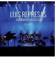 Luís Represas - Tratamento Acústico (Live)