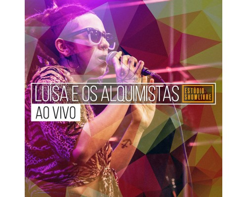 Luísa e os Alquimistas - Luísa E Os Alquimistas No Estúdio Showlivre (Ao Vivo) Luísa e os Alquimistas - Luísa E Os Alquimistas No Estúdio Showlivre (Ao Vivo)