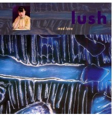 Lush - Mad Love