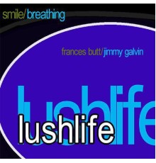 Lushlife - Smile/Breathing