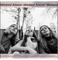 Lushus - Wicked Kisser