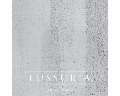 Lussuria - Three Knocks