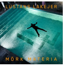 Lustans Lakejer - Mörk Materia