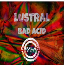 Lustral - Bad Acid E.P.