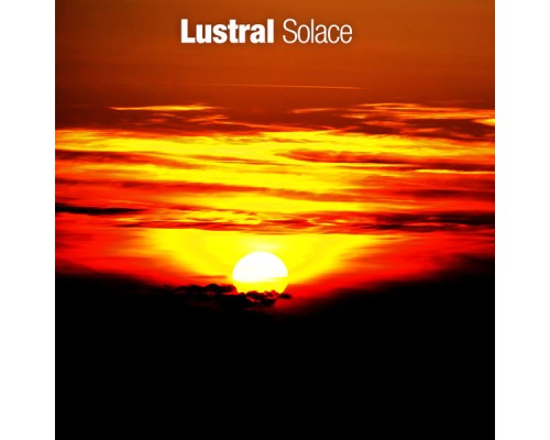 Lustral - Solace (Alternative Mixes) Lustral - Solace (Alternative Mixes)