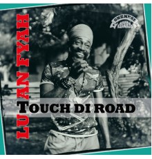 Lutan Fyah - Touch Di Road