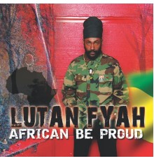 Lutan Fyah - African Be Proud