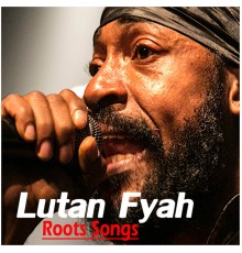 Lutan Fyah - Roots Songs