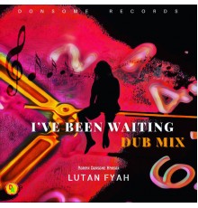 Lutan Fyah, Adrian Donsome Hanson - I've Been Waiting (Dub Mix)