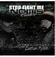 Lutan Fyah & Chris Punk & Nomis - Stop fight me (Remix One)