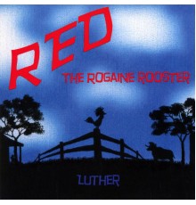 Luther - Red The Rogaine Rooster