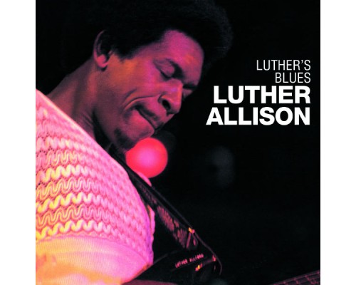 Luther Allison - Luther's Blues