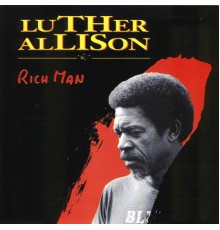 Luther Allison - Rich Man