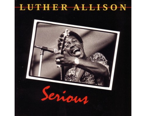 Luther Allison - Serious