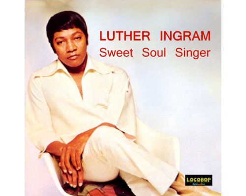 Luther Ingram - Sweet Soul Singer