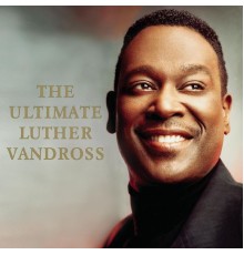 Luther Vandross - The Ultimate Luther Vandross