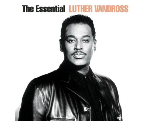 Luther Vandross - The Essential Luther Vandross Luther Vandross - The Essential Luther Vandross