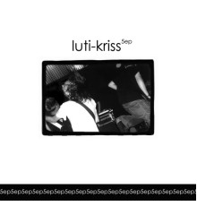 Luti-Kriss - 5ep