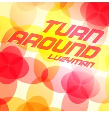 Luzyman - Turn Around