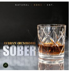 Lybran & Natural Bond Entertainment - Sober (Rumboss)
