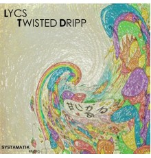 Lycs - Twisted Dripp