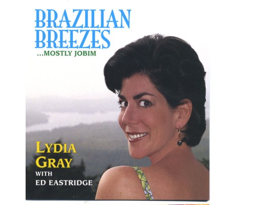 Lydia Gray - Brazilian Breezes...mostly Jobim