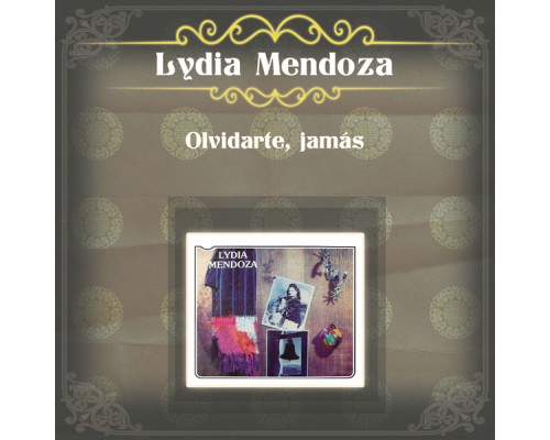 Lydia Mendoza - Olvidarte, Jamás