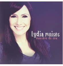 Lydia Moisés - Maestro do Céu
