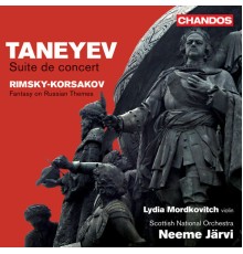 Lydia Mordkovitch, Neeme Järvi, Royal Scottish National Orchestra - Taneyev: Suite de Concert & Rimsky-Korsakov: Fantasy on Russian Themes