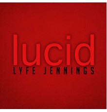 Lyfe Jennings - Lucid