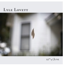 Lyle Lovett - 12th of June