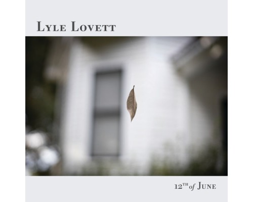 Lyle Lovett - 12th of June