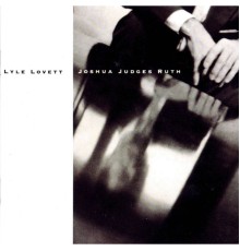 Lyle Lovett - Joshua Judges Ruth