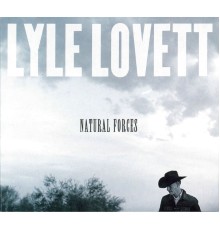 Lyle Lovett - Natural Forces