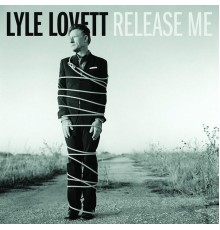 Lyle Lovett - Release Me