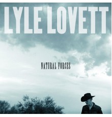 Lyle Lovett - Natural Forces