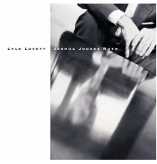 Lyle Lovett - Joshua Judges Ruth