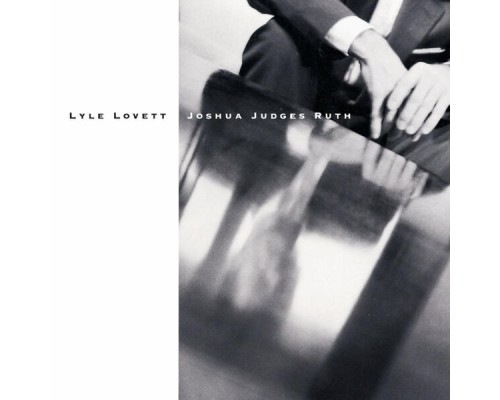 Lyle Lovett - Joshua Judges Ruth