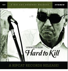 Lynwood Slim - Hard to Kill