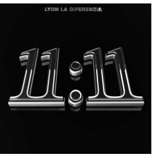 Lyon La Diferencia - 11:11