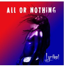 Lyrikal - All or Nothing