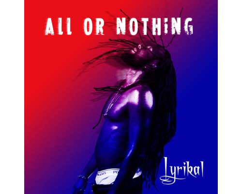 Lyrikal - All or Nothing