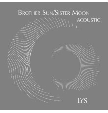 Lys - Brother Sun/Sister Moon (acoustic)